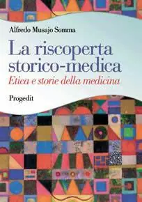 La riscoperta storico-medica. Etica e storie della medicina Nuova Collezione