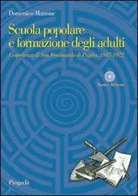 Nuovo Arrivo Scuola popolare e formazione degli adulti. L‘esperienza di San Ferdinando di Puglia. 1947-1972
