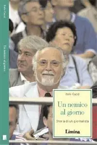 Miglior Prezzo Un nemico al giorno. Storia di un giornalista