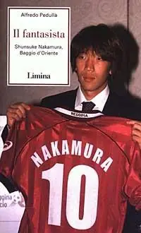 Il fantasista. Shunsuke Nakamura, Baggio d‘Oriente A Buon Prezzo