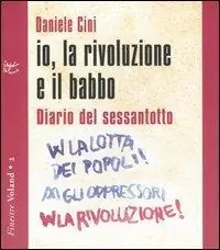 Io, la rivoluzione e il babbo. Diario del sessantotto. Con CD Audio Ultime Pezzi