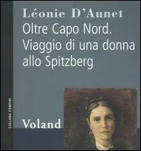 Oltre Capo Nord. Viaggio di una donna allo Spitzberg Ultima Occasione