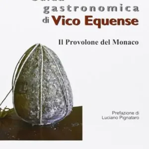 Guida gastronomica di Vico Equense. Il provolone del monaco Ultime Pezzi