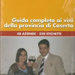 Subito Disponibile Guida completa ai vini della provincia di Caserta. 48 aziende, 250 etichette