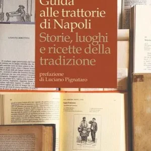 Spedizione Espresso Guida alle trattorie di Napoli. Storie, luoghi e ricette della tradizione
