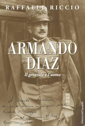 Non Perdere Armando Diaz. Il generale e l‘uomo