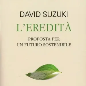 L‘eredità. Proposta per un futuro sostenibile Più Venduto