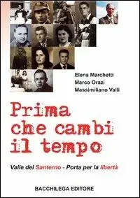 Esclusivo Prima che cambi il tempo. Valle del Santerno, porta per la libertà. Con DVD
