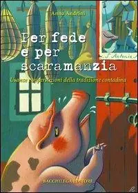 Offerta Per fede e per scaramanzia. Usanze e superstizioni della tradizione contadina
