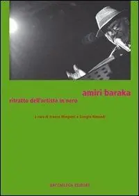 Amiri Baraka. Ritratto dell‘artista in nero Nuova Collezione