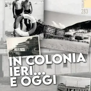 In colonia ieri...e oggi. Ediz. illustrata Consegna Rapida