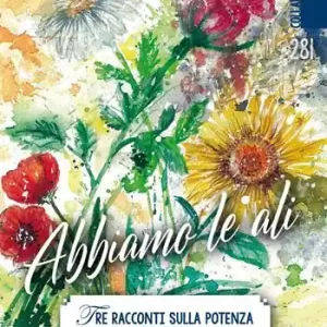 Abbiamo le ali. Tre racconti sulla potenza della vita Prezzo Basso