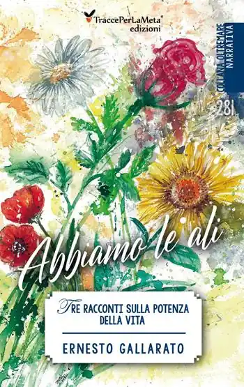Abbiamo le ali. Tre racconti sulla potenza della vita Prezzo Basso