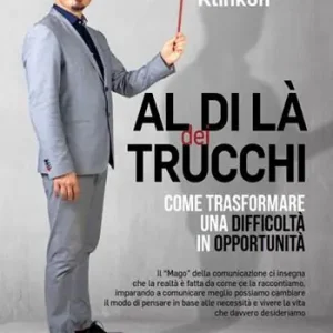 Offerta Limitata Al di là dei trucchi come trasformare una difficoltà in opportunità