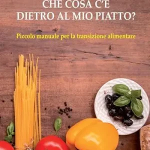 Vendita Finale Che cosa c‘è dietro al mio piatto? Piccolo manuale per la transizione alimentare