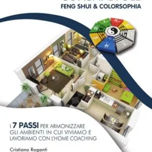 Bestseller Abitare consapevole. Feng shui & colorsophia. I 7 passi per armonizzare gli ambienti in cui viviamo e lavoriamo con l‘home coaching
