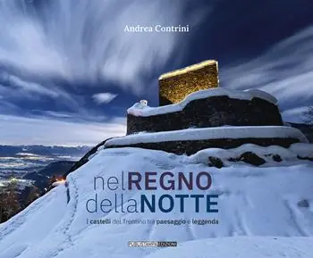 Vendita Finale Nel regno della notte. I castelli del Trentino tra paesaggio e leggenda