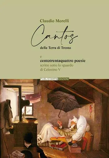 Cantos della terra di Trento e centotrentaquattro poesie. Scritte sotto lo sguardo di Celestino V Promozione