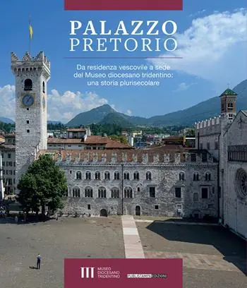Acquista Ora Palazzo Pretorio. Da residenza vescovile a sede del Museo diocesano tridentino una storia plurisecolare