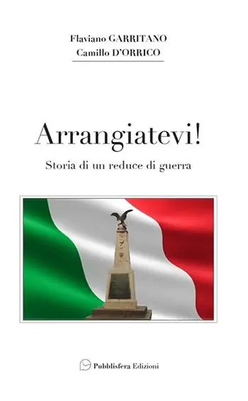 Nuovo Arrivo Arrangiatevi. Storia di un reduce di guerra
