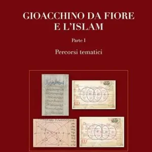 Gioacchino da Fiore e l‘Islam. Percorsi tematici-Percorsi figurati Ultimissimo Modello