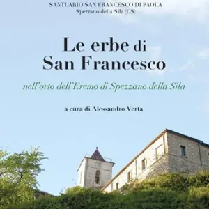 Novità Le erbe di San Francesco. Nell‘orto dell‘Eremo di Spezzano della Sila