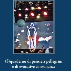 Non Perdere (S)quaderno di pensieri pellegrini e di evocative consonanze