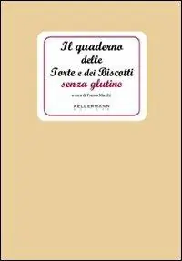 Il quaderno delle torte e dei biscotti senza glutine Prezzo Conveniente