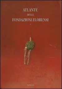 Ultime Pezzi Atlante delle fondazioni florensi. Ediz. illustrata. Schede-Iconografia-Storia-Documenti