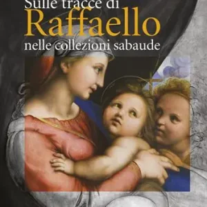 Miglior Prezzo Sulle tracce di Raffaello nelle collezioni sabaude. Ediz. a colori