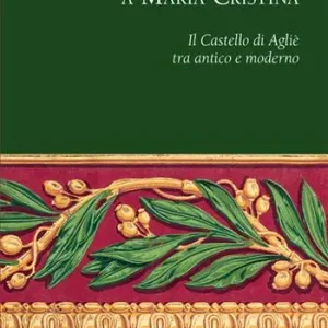 Prezzo Basso Da Marianna a Maria Cristina. Il Castello di Agliè tra antico e moderno