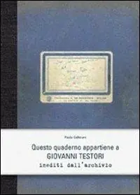 Questo quaderno appartiene a Giovanni Testori. Inediti dell‘archivio Quantità Limitata