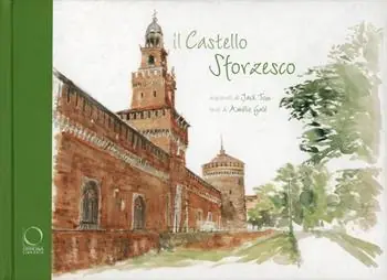 Ultimissimo Modello Il castello sforzesco. Ediz. illustrata