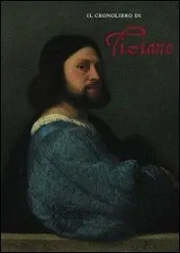 Compra Oggi Stesso Il cronolibro di Tiziano. Ediz. illustrata