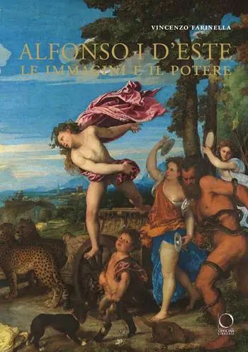 Alfonso I d‘Este. Le immagini e il potere da Ercole de‘ Roberti a Michelangelo. Ediz. illustrata Ordina Subito