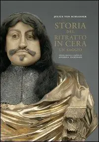 Vendita Finale Storia del ritratto in cera. Ediz. illustrata
