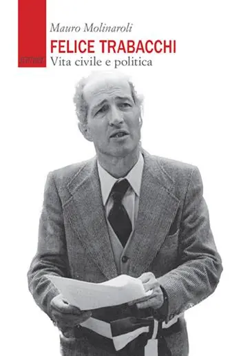 Felice Trabacchi. Vita civile e politica Quantità Limitata