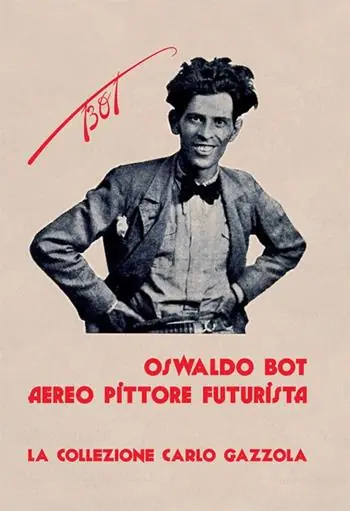 Oswaldo Bot. Aereo pittore futurista. La collezione Carlo Gazzola Nuova Collezione