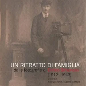 Un ritratto di famiglia. Dalle fotografie di Enrico Simoncini (1912-1943) Occasione Imperdibile