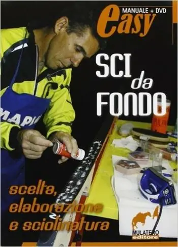 Sci da fondo. Scelta, elaborazione e sciolinatura. Con DVD Subito Disponibile