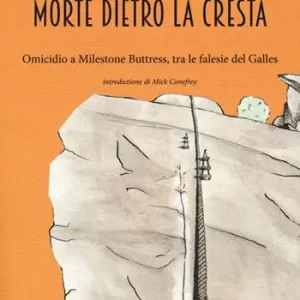 Prezzo Di Fabbrica Morte dietro la cresta. Omicidio a Milestone Buttress, tra le falesie del Galles
