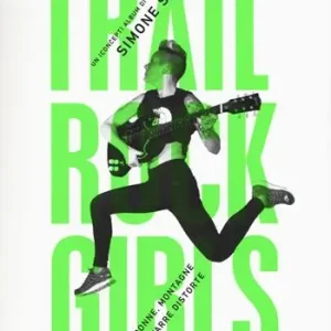 Trail rock girls. Storie di donne, montagne e chitarre storte Spedizione Espresso