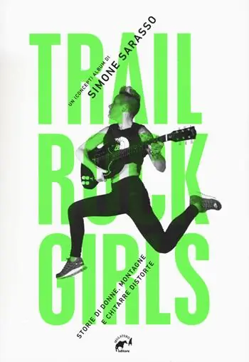 Trail rock girls. Storie di donne, montagne e chitarre storte Spedizione Espresso