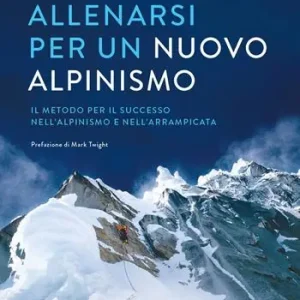 Consegna Rapida Allenarsi per un nuovo alpinismo. Il metodo per il successo nell‘alpinismo e nell‘arrampicata