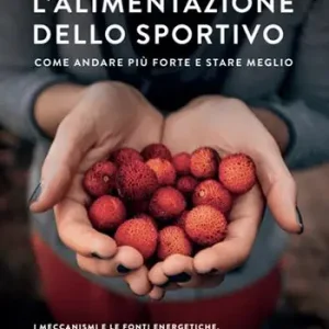 L‘alimentazione dello sportivo. Come andare più forte e stare meglio Spedizione Espresso
