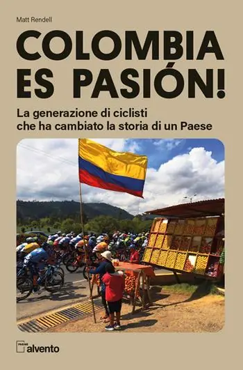 Offerta Limitata Colombia es pasión! La generazione di ciclisti che ha cambiato la storia di un Paese