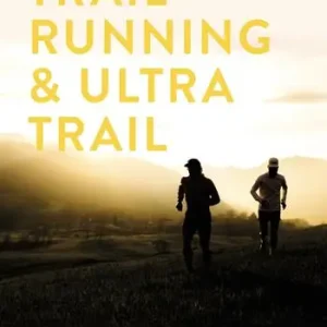 Trail running & ultra trail. Preparazione, programmazione dell‘allenamento e strategia di gara. Consigli pratici e spunti scientifici adatti a tutti Novità