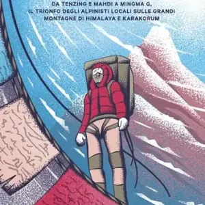 Eroi silenziosi. Da Tenzing e Mahdi a Minima G, il trionfo degli alpinisti locali sulle grandi montagne di Himalaya e Karakorum Compra Adesso