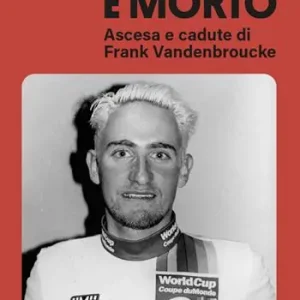 Scelto Dai Clienti Dio è morto. Ascesa e cadute di Frank Vandenbroucke