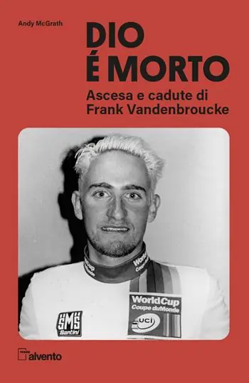 Scelto Dai Clienti Dio è morto. Ascesa e cadute di Frank Vandenbroucke